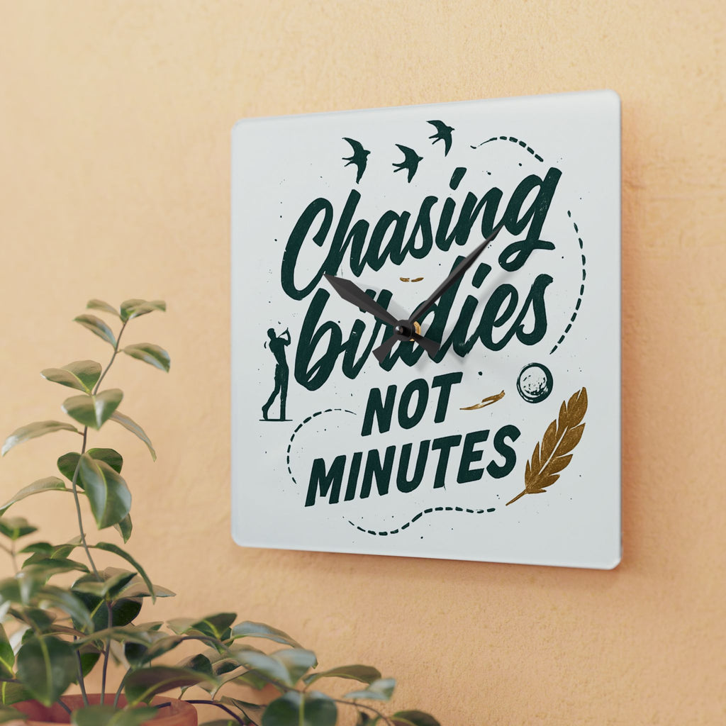 Chasing Birdies Not Minutes Acrylic Wall Clock