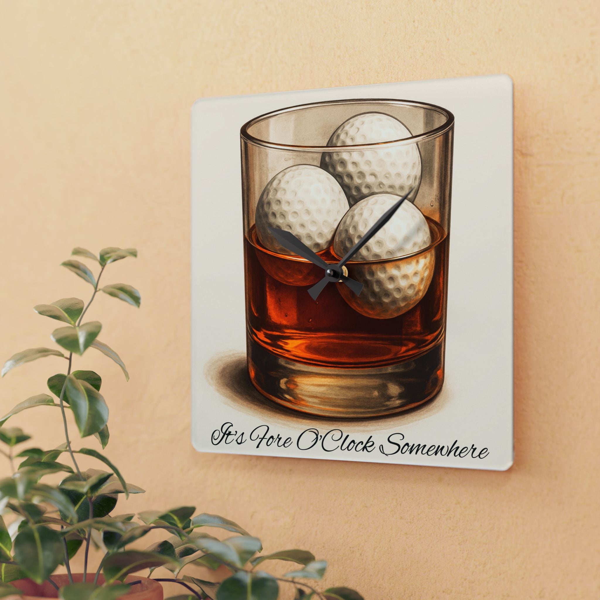It's Fore O'Clock Somewhere Acrylic Wall Clock