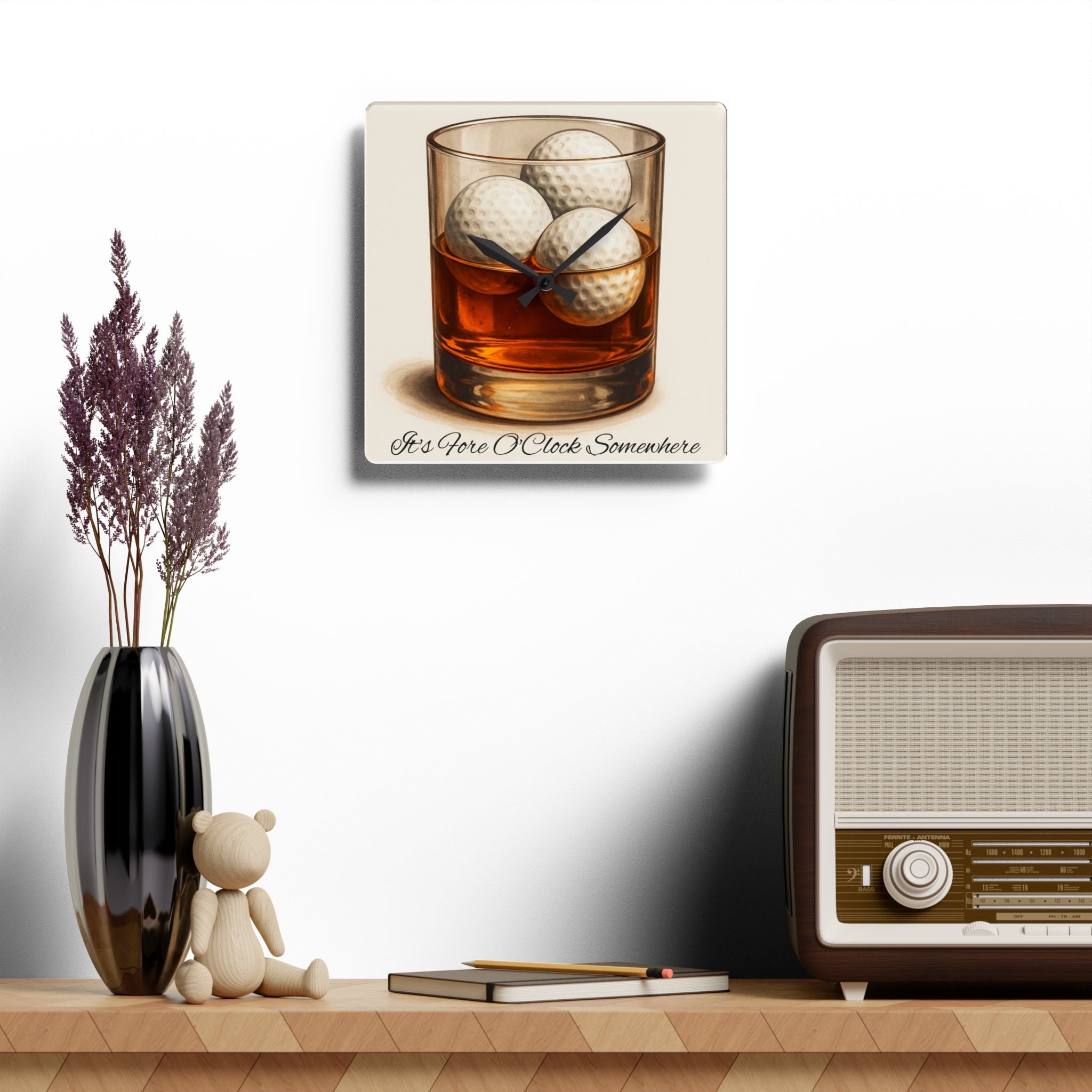 It's Fore O'Clock Somewhere Acrylic Wall Clock